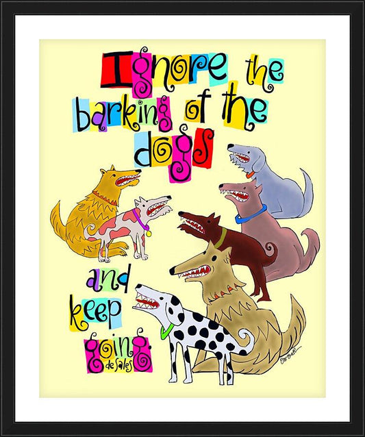 Wall Frame Black, Matted - Ignore The Barking by Br. Mickey McGrath, OSFS - Trinity Stores