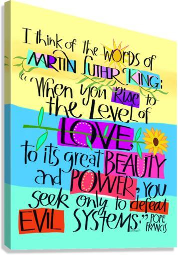 Canvas Print - Martin Luther King Quote by Pope Frances by Br. Mickey McGrath, OSFS - Trinity Stores