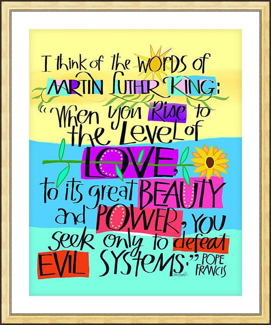 Wall Frame Gold, Matted - Martin Luther King Quote by Pope Frances by Br. Mickey McGrath, OSFS - Trinity Stores