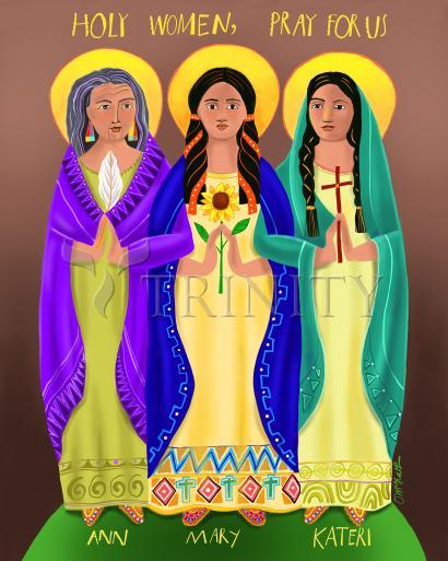 Acrylic Print - Sts. Mary, Ann, Kateri - Holy Women Pray for Us by Br. Mickey McGrath, OSFS - Trinity Stores