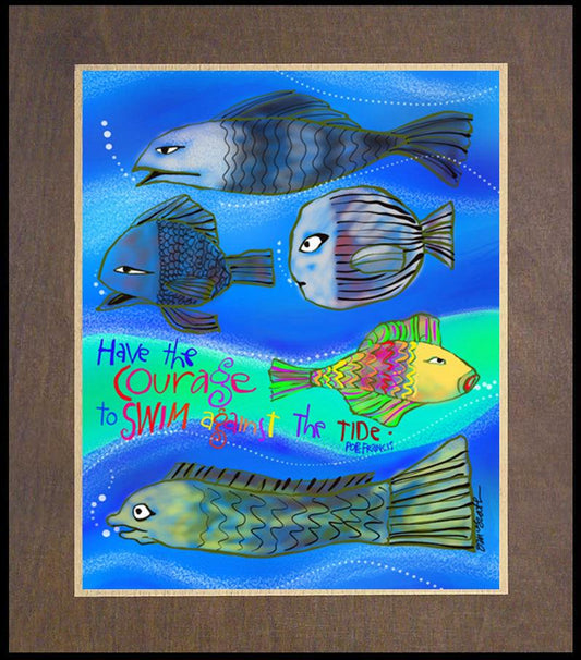 Have the Courage - Wood Plaque Premium by Br. Mickey McGrath, OSFS - Trinity Stores