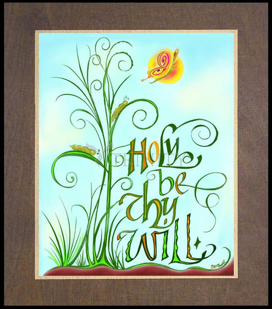 Holy Be Thy Will - Wood Plaque Premium by Br. Mickey McGrath, OSFS - Trinity Stores