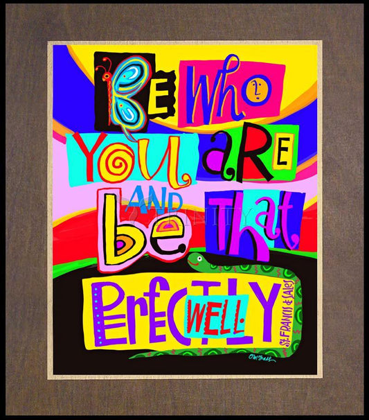 Be Who You Are - Wood Plaque Premium by Br. Mickey McGrath, OSFS - Trinity Stores