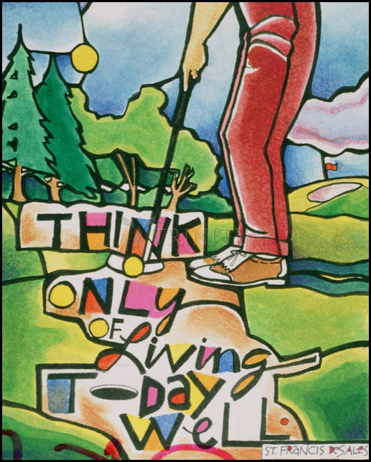 Golfer: Think Only of Living Today Well - Wood Plaque by Br. Mickey McGrath, OSFS - Trinity Stores