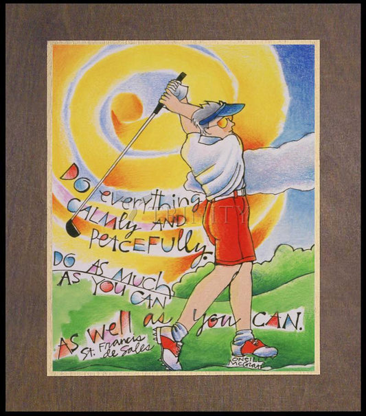 Golfer: Do Everything Calmly - Wood Plaque Premium by Br. Mickey McGrath, OSFS - Trinity Stores