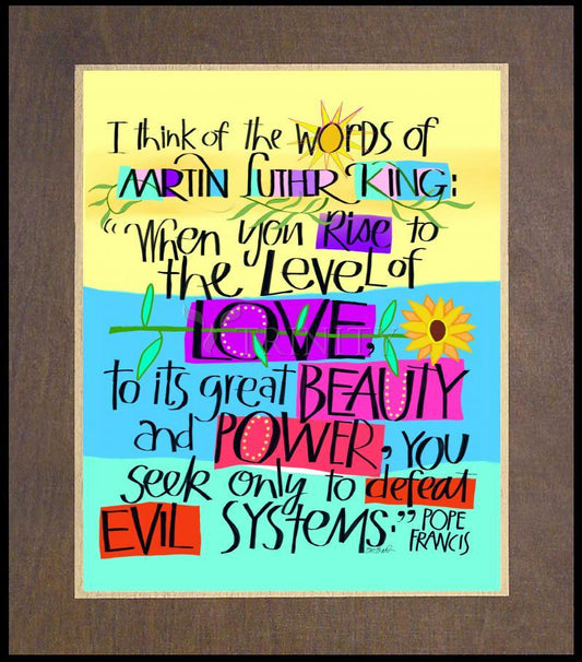 Martin Luther King Quote by Pope Frances - Wood Plaque Premium by Br. Mickey McGrath, OSFS - Trinity Stores