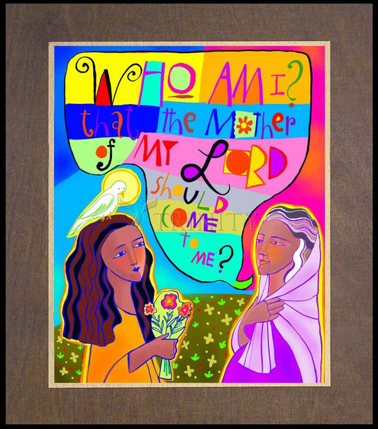 Visitation - Who Am I? - Wood Plaque Premium by Br. Mickey McGrath, OSFS - Trinity Stores