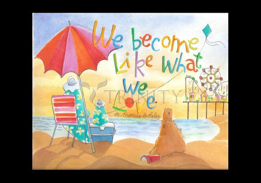 We Become What We Love - Holy Card by Br. Mickey McGrath, OSFS - Trinity Stores
