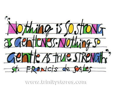 Apr 10 - “Nothing Is So Strong As Gentleness” © artwork By Br. Mickey McGrath, OSFS.