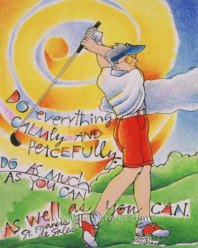 Mar 9 - “Golfer: Do Everything Calmly” © artwork by Br. Mickey McGrath, OSFS.