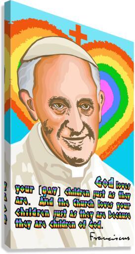Canvas Print - Pope Francis - God Loves Your Children by Dan Paulos