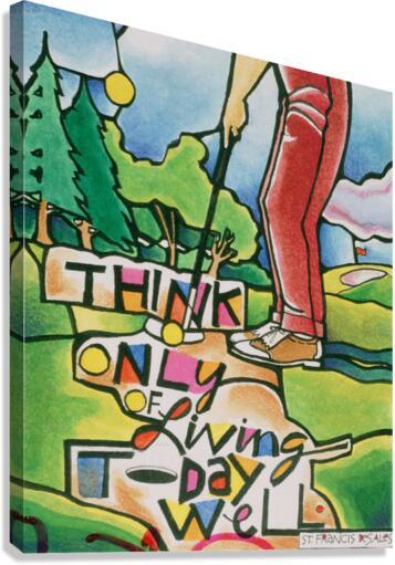 Canvas Print - Golfer: Think Only of Living Today Well by Br. Mickey McGrath, OSFS - Trinity Stores
