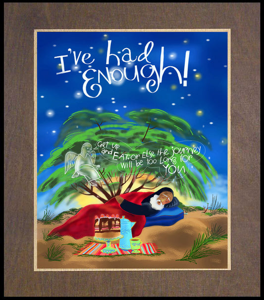 St. Elijah - I've Had Enough! - Wood Plaque Premium