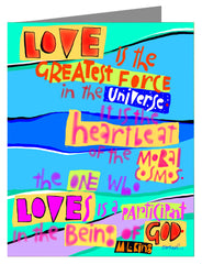 Custom Text Note Card - Love is the Greatest Force in the Universe by M. McGrath