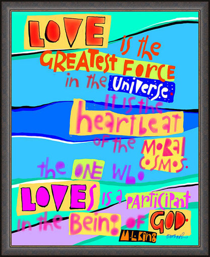 Wall Frame Espresso - Love is the Greatest Force in the Universe by M. McGrath