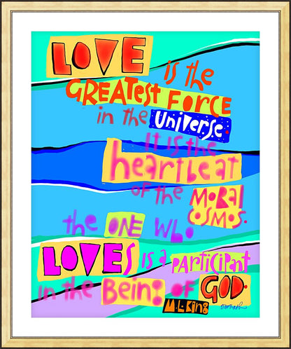 Wall Frame Gold, Matted - Love is the Greatest Force in the Universe by M. McGrath