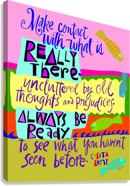 Make Contact With What is Really There - Canvas Print