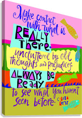 Canvas Print - Make Contact With What is Really There by M. McGrath