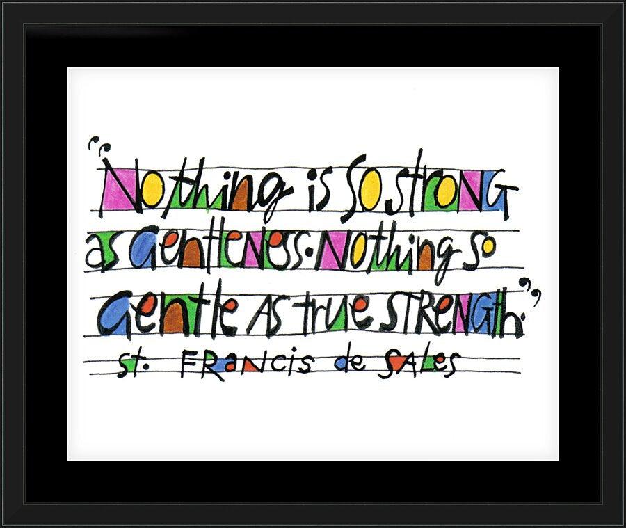 Wall Frame Black, Matted - Nothing Is So Strong As Gentleness by Br. Mickey McGrath, OSFS - Trinity Stores