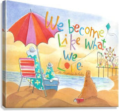 Canvas Print - We Become What We Love by M. McGrath