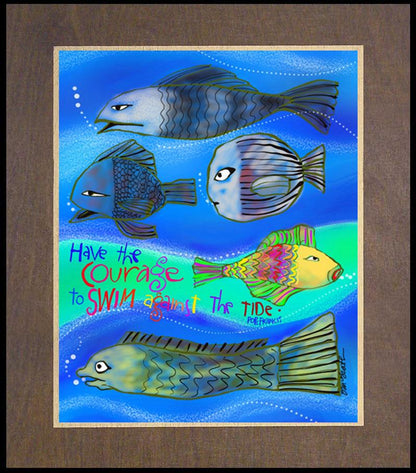 Have the Courage - Wood Plaque Premium by Br. Mickey McGrath, OSFS - Trinity Stores