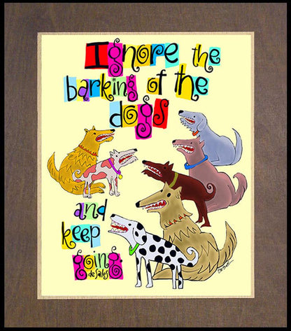Ignore The Barking - Wood Plaque Premium by Br. Mickey McGrath, OSFS - Trinity Stores