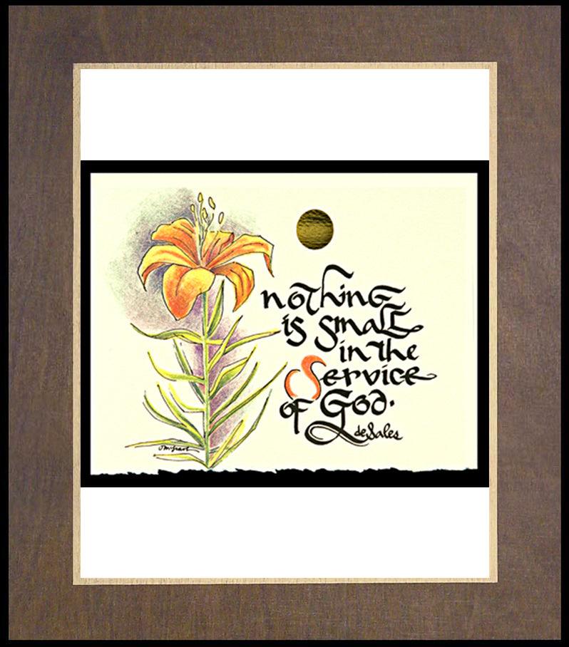 Nothing is Small - Wood Plaque Premium by Br. Mickey McGrath, OSFS - Trinity Stores