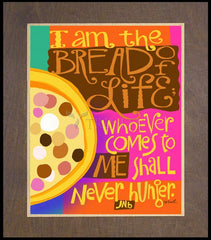 Wood Plaque Premium - I Am The Bread Of Life by M. McGrath