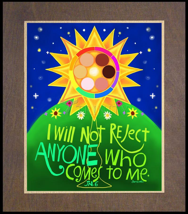 I Will Not Reject Anyone - Wood Plaque Premium by Br. Mickey McGrath, OSFS - Trinity Stores