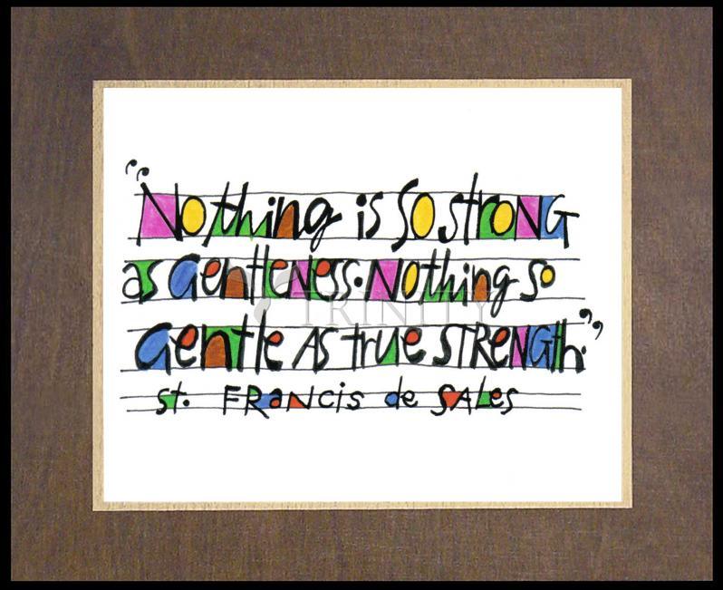 Nothing Is So Strong As Gentleness - Wood Plaque Premium