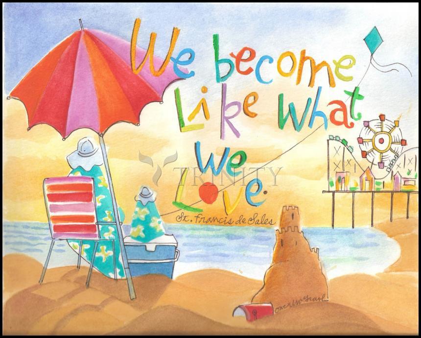 We Become What We Love - Wood Plaque